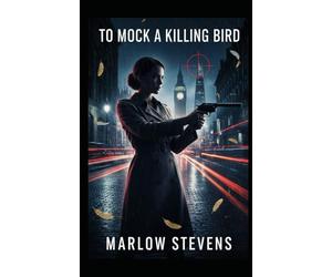 To Mock a Killing Bird - A High-Tech Architectural Thriller: High-Stakes Corporate Espionage: Witness the cutthroat world of international finance where death is just another market variable.