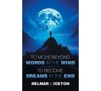 To Move Beyond Words In The Wind: To Become Dreams In The End Paperback Book By Delmar & Iceton