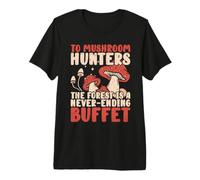 to Mushroom Hunters, The Forest is A Never-Ending Buffet T-Shirt Haut de Gamme