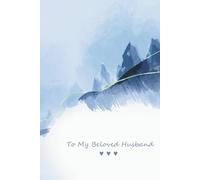 To My Beloved Husband: A Little Book of Love, Warm Words & Everyday Smiles: A Romantic Fill-In Journal to Express Love, Gratitude & Memories for My Husband