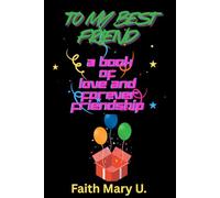 To my best friend: A book of love and forever friendship