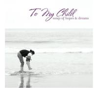 To My Child (Songs of Hopes & Dreams) by Beverly Mahood (2007-03-06)