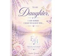 To my daughter, I am sorry I had to leave you: a keepsake memory book from mom to daughter