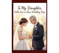 To My Daughter, With Love on Your Wedding Day: A guided keepsake for dads to share heartfelt stories