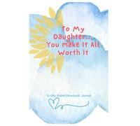 To My Daughter: You Make It All Worth It: A 31-Day Shared Devotional Journal for Parents and Daughters