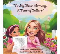"To My Dear Mommy, A Year of Letters": "A Year Of heartfelt Letters and cherished moments" To my mommy
