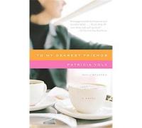 To My Dearest Friends, Vintage Contemporaries Series Patricia Volk (Auteur)