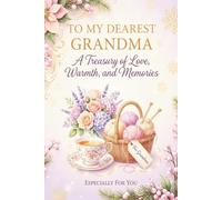 To My Dearest Grandma: A Treasury of Love, Warmth, and Memories | Heartfelt Christmas Gift Journal for Grandmother | Guided Life Story Keepsake Book ... for Grandmom | Unique Holiday Present for Her