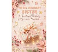 To My Dearest Sister: A Christmas Treasury of Love and Memories | Personalized Gift Journal for Sister | Cute Lined Keepsake Book for Siblings | Sentimental Holiday Gift Idea for Women & Teens