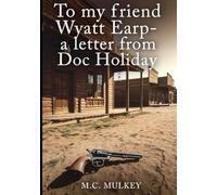 To My Friend Wyatt Earp: A Letter From Doc Holiday