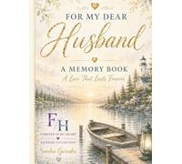 To my husband, if tomorrow never comes: A Memory Book Filled with Letters, Stories, Photos, Prompts & Keepsake Pages to Celebrate a Lifetime of Love
