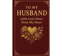 To My Husband: Little Love Notes from My Heart. perfect gift for my husband, my heartfelt letters, love letters, valentine gift for couples