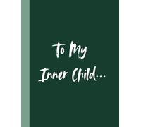 To My Inner Child: A journey of healing your inner child