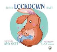 To My Lockdown Baby by Amy Goff Amy Goff (Auteur)