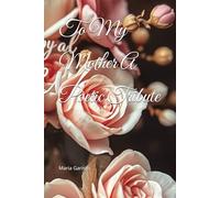 To My Mother A Poetic Tribute