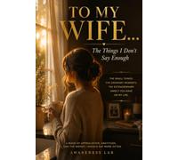 TO MY WIFE...: The Things I Don't Say Enough