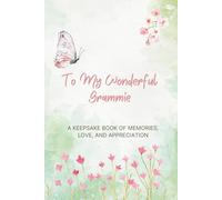 To My Wonderful Grammie: A Keepsake Book Of Memories, Love & Appreciation: A Fill-In-The-Blank Prompted Memory Journal | Reasons Why I Love You Book | Grammie Gifts