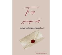 To My Younger Self: Conversations We Never Had