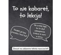 To nie kabaret, to lekcja!: Zeszyt na zabawne teksty nauczycieli