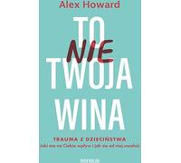To nie Twoja wina - Alex Howard (livre en polonais)