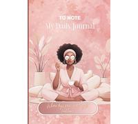 TO NOTE MY DAILY JOURNAL: Where days grow and thoughts find home