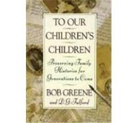 To Our Children's Children Bob Greene, D. G. Fulford (Auteur)