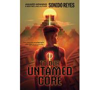 To Our Untamed Core - Sonido Reyes - Versify - ebook (ePub) - Livre