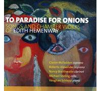 to Paridise for Onions/Songs and Chamber Works