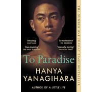 To Paradise: From the author of A Little Life