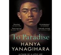 To Paradise Hanya Yanagihara (Auteur)