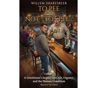 To Pee or Not to Pee: A Gentleman’s Inquiry into Ale, Urgency, and the Human Condition