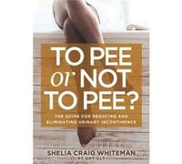 To Pee or Not to Pee by Shelia Craig Whiteman Shelia Craig Whiteman (Auteur)
