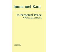 To Perpetual Peace: A Philosophical Sketch