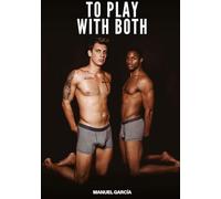 To Play with Both: Gay Erotic Stories of Extreme Sex for Mature Men