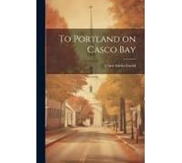 To Portland On Casco Bay