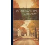 To Portland On Casco Bay