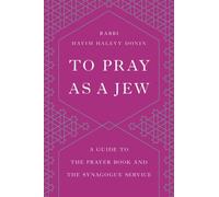 To Pray as a Jew: A Guide to the Prayer Book and the Synagogue Service NEUF