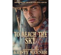 To Reach the Sky: A Small Town, Second Chance at Love, Cowboy Romance