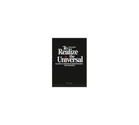 To Realize The Universal