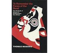 To Remember the Faces of the Dead, New Directions in Anthropological Writing Thomas Maschio (Auteur)