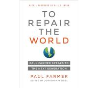 To Repair the World: Paul Farmer Speaks to the Next Generation