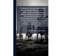 To Repeal Certain Provisions of the Energy Policy Act of 2005, Close tax Loopholes, Impose Windfall Profits tax on Major Integrated oil Companies, ... and Payments for Low-income Households