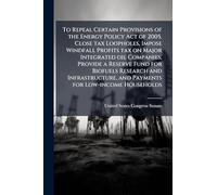 To Repeal Certain Provisions of the Energy Policy Act of 2005, Close tax Loopholes, Impose Windfall Profits tax on Major Integrated oil Companies, ... and Payments for Low-income Households