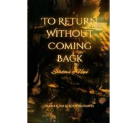 TO RETURN WITHOUT COMING BACK: Shadows of Hope