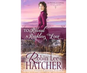 To Reveal a Reckless Love: A Christian Western Romance