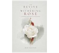 To Revive A Withering Rose: A Journey from Eden to Wholeness