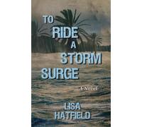 To Ride a Storm Surge: A novel about an unprecedented storm and devastating family dynamics