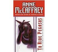 To Ride Pegasus Anne McCaffrey (Auteur)