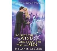 To Ride the Wind and Steal the Sun: A Complete Duology Retelling of East of the Sun and West of the Moon