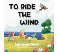 To Ride the Wind by Aine Crowe Moran Hardcover Book Aine Crowe Moran (Auteur)